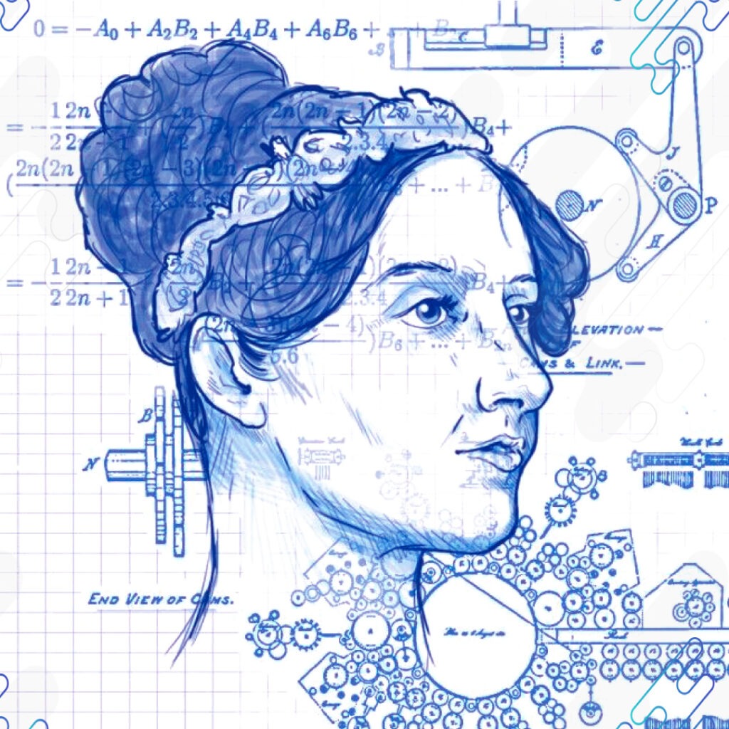 Ada Lovelace - Escreveu o primeiro algorítimo da história.​